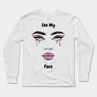 see my face Long Sleeve T-Shirt